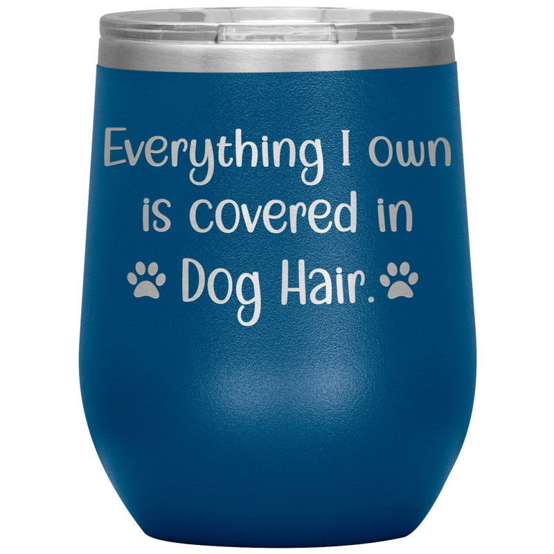 https://www.clubpawsitive.com/cdn/shop/products/Everything_I_own_is_covered_in_dog_hair__12oz_Wine_Tumbler_Blue_Mockup_png_800x.jpg?v=1670612127